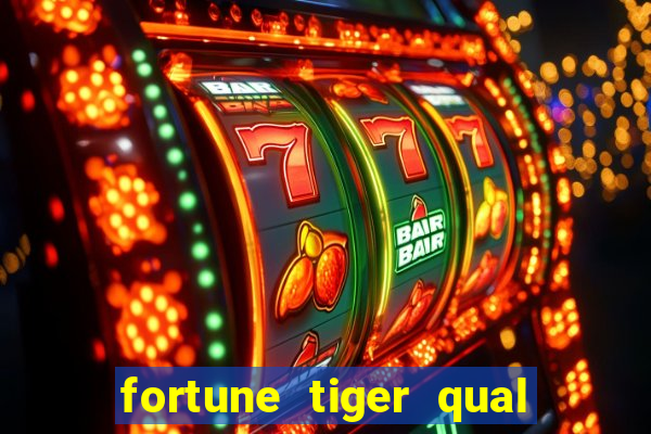 fortune tiger qual a melhor plataforma